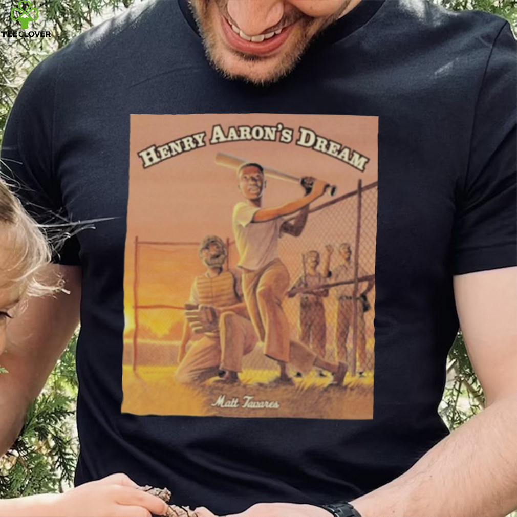 Matt tavares henry aaron’s dream T shirt