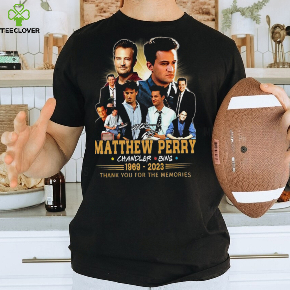 Matthew Perry Chandler Bing 1969 2023 Thank You For The Memories Shirt