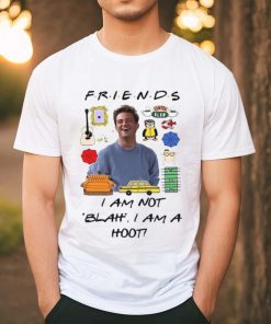 Matthew Perry Friends I am not Blah I am a Hoot Shirt