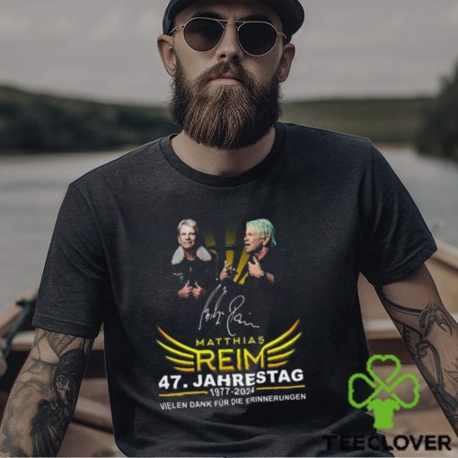 Matthias Reim 47. Jahrestag 1977 2024 Vielen Dank Fur Die Erinnerungen T Shirt