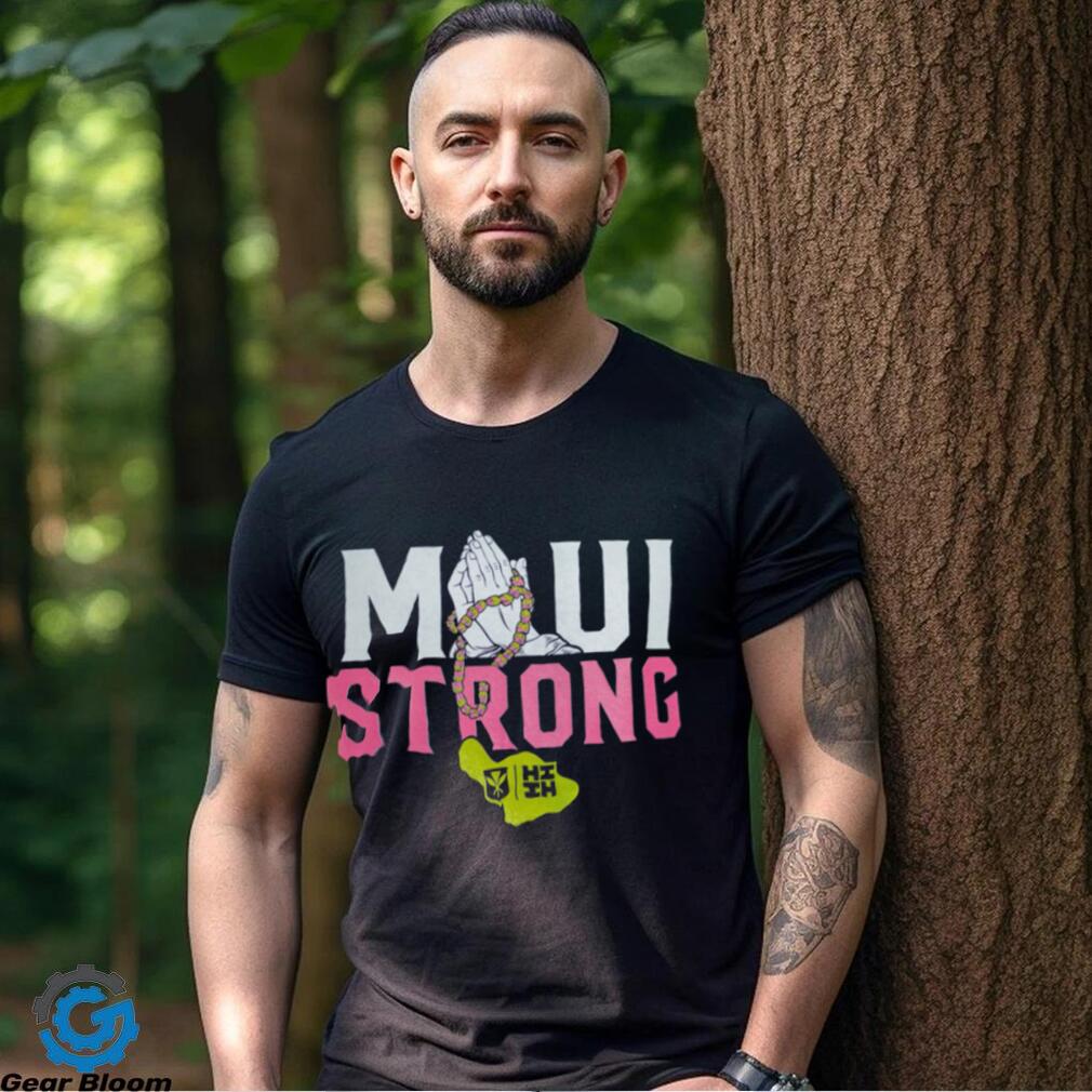 Maui Strong T Shirt Maui Strong T Shirt
