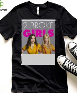 Max And Caroline In 2 Broke Girls Funny Moment shirt