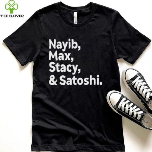 Max Keiser Nayib Max Stacy & Satoshi hoodie, sweater, longsleeve, shirt v-neck, t-shirt