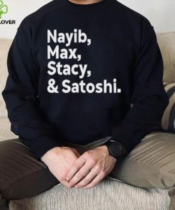 Max Keiser Nayib Max Stacy & Satoshi hoodie, sweater, longsleeve, shirt v-neck, t-shirt