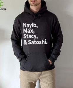 Max Keiser Nayib Max Stacy & Satoshi hoodie, sweater, longsleeve, shirt v-neck, t-shirt