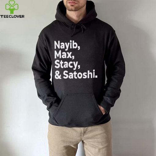 Max Keiser Nayib Max Stacy & Satoshi hoodie, sweater, longsleeve, shirt v-neck, t-shirt