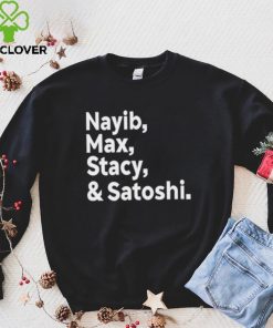 Max Keiser Nayib Max Stacy & Satoshi hoodie, sweater, longsleeve, shirt v-neck, t-shirt