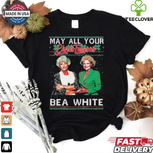 May All Your Christmases Bea White Golden Girls T Shirt