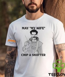 May My Wife Chip & Shatter Shirt