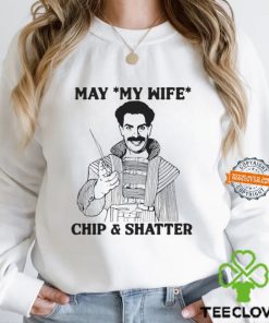 May My Wife Chip & Shatter Shirt