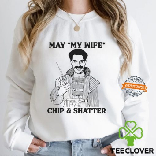 May My Wife Chip & Shatter Shirt