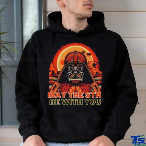 May The 5th Be With You Starwars Darth Vader Cinco De Mayo shirt