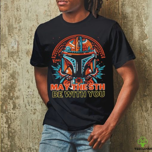 May The 5th Be With You Starwars Mandalorian Cinco De Mayo shirt