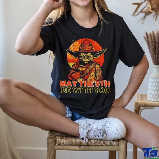 May The 5th Be With You Starwars Yoda Cinco De Mayo shirt