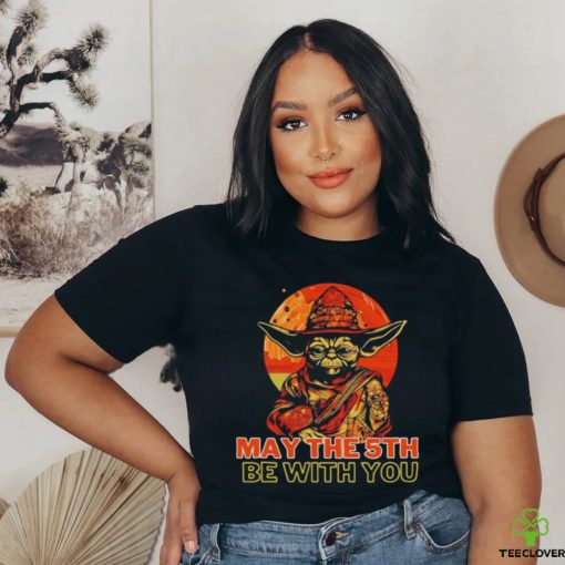 May The 5th Be With You Starwars Yoda Cinco De Mayo shirt
