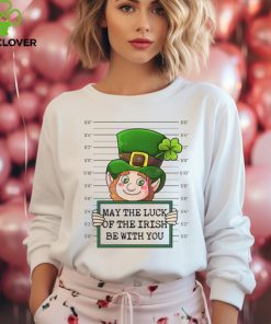 May The Luck Of The Irish Be With You shirt