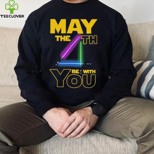 May The Th Be With You Shirt