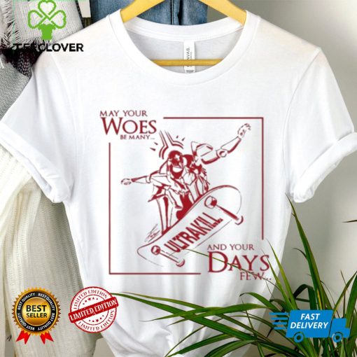 May Your Woes Be Many Ultrakill And Your Days Few t hoodie, sweater, longsleeve, shirt v-neck, t-shirt