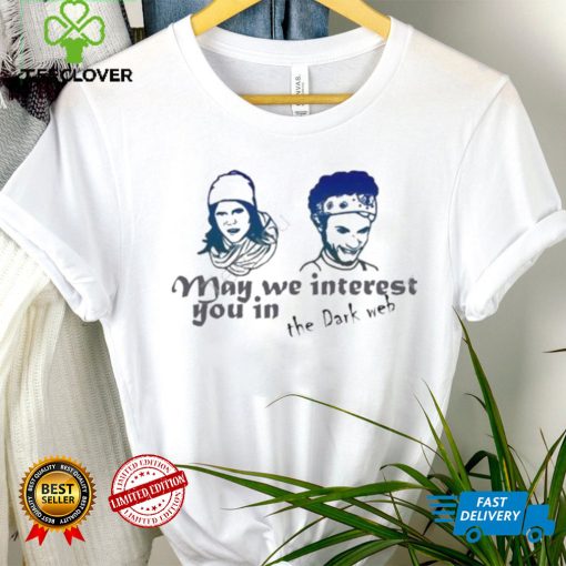 May we interest you in the dark web shirt