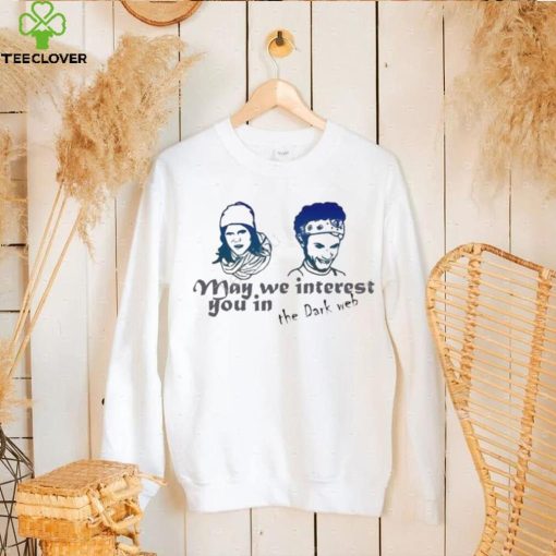 May we interest you in the dark web shirt
