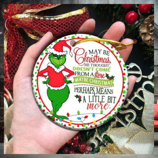 Maybe Christmas He Thought Dose Not Come From A Store The Grinch Ornament