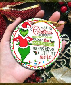 Maybe Christmas He Thought Dose Not Come From A Store The Grinch Ornament