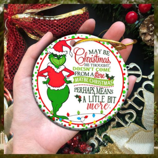 Maybe Christmas He Thought Dose Not Come From A Store The Grinch Ornament