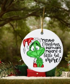 Maybe Christmas Perhaps Means A Little Bit More Grinch Christmas Ornaments, Unique Christmas Ornaments