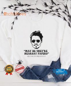 Maybe They_re Hearsay Papers t shirt