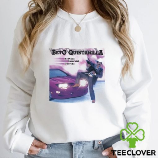 Mayo Beto Quintanilla El Mero Leon Del Corrido Shirt