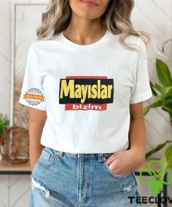 Mayslar Bizim Shirt