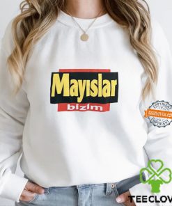 Mayslar Bizim Shirt