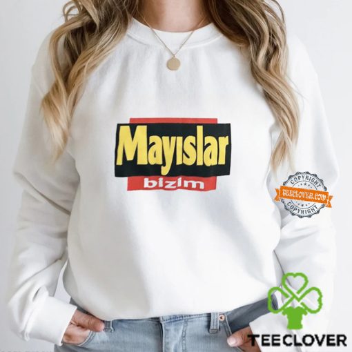 Mayslar Bizim Shirt