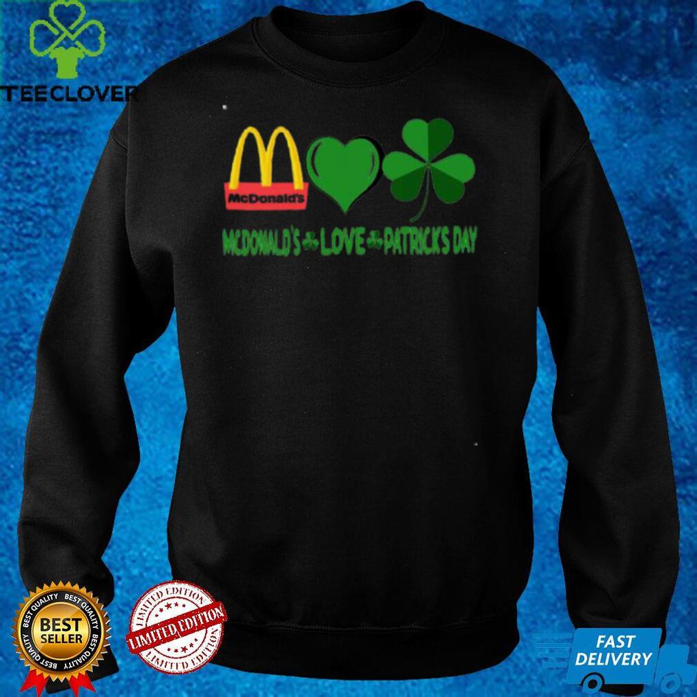 McDonalds Love Patricks Day Shirt