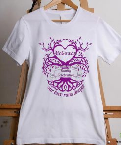 McGowan our roots run deep Family Celebration our love runs deeper tree shirt