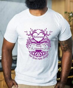 McGowan our roots run deep Family Celebration our love runs deeper tree shirt