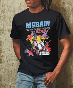 Mcbain you have the right to remain dead live 4 ever T shirt 1 Mcbain you have the right to remain dead live 4 ever T shirt