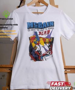 Mcbain you have the right to remain dead the Simpson shirt 1 Mcbain you have the right to remain dead the Simpson shirt