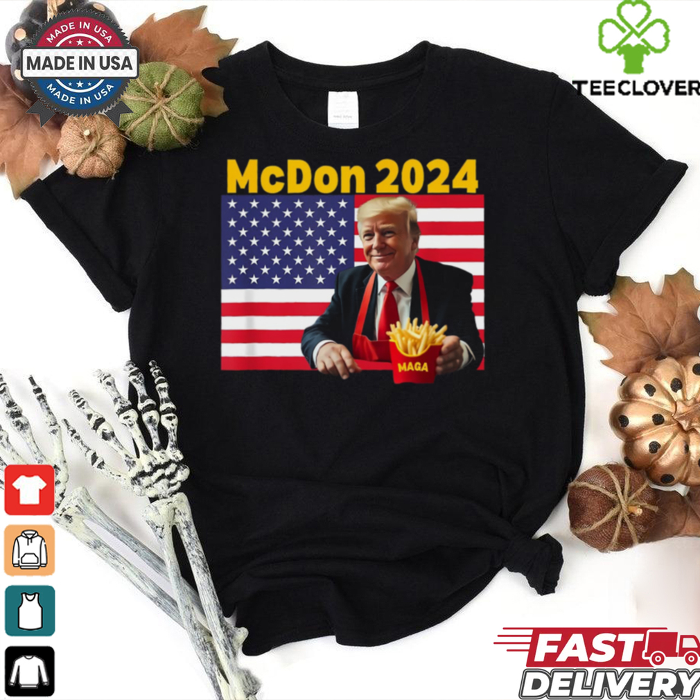 Mcdon 2024 Funny Donald Trump French Fry Cooking Fries T Shirt Mcdon 2024 Funny Donald Trump French Fry Cooking Fries T Shirt