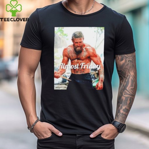 Mcgregor Movie Almost Friday T Shirt