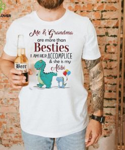 Me And Grandma Are More Than Besties I Am Her Accomplice Shirt