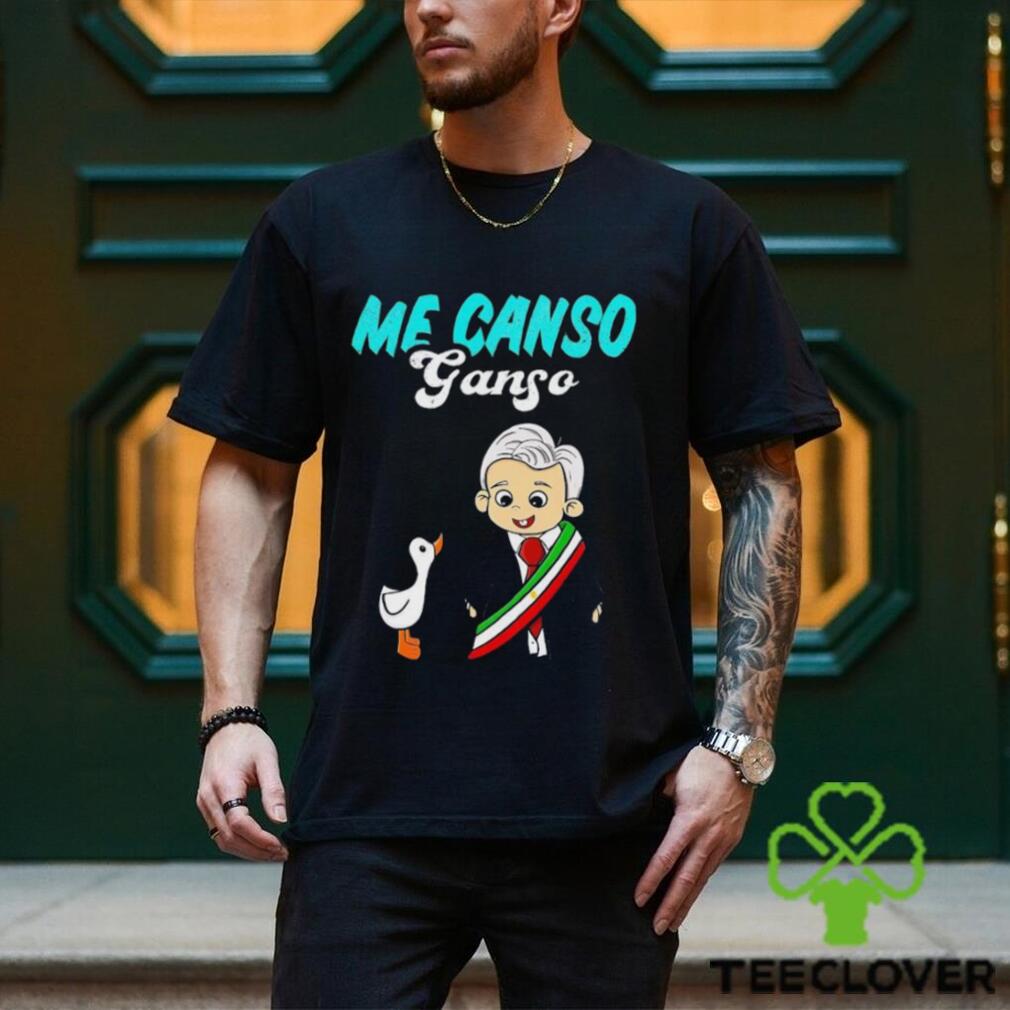 Me Canso Ganso Baby Amlo Cute Lopez Obrador Mexico Shirt Me Canso Ganso Baby Amlo Cute Lopez Obrador Mexico Shirt