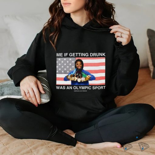 Me If Getting Drunk Was An Olympic Sport Assholes Live Forever Shirt