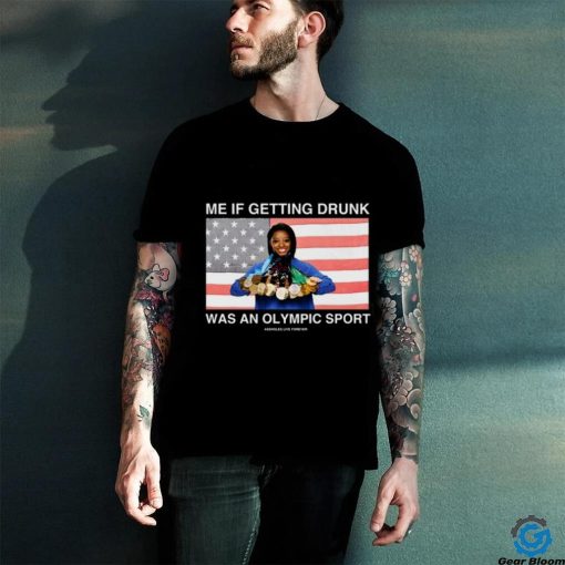 Me If Getting Drunk Was An Olympic Sport Assholes Live Forever Shirt