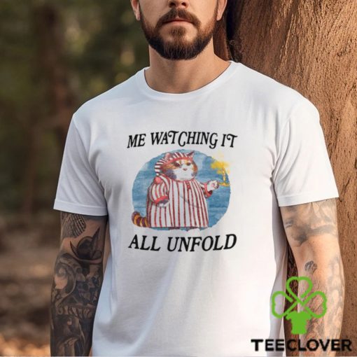 Me Watching It All Unfold Shirt