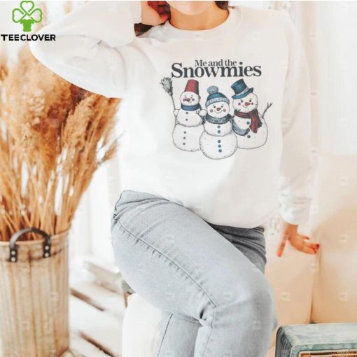 Me and the snowmies hoodie, sweater, longsleeve, shirt v-neck, t-shirt