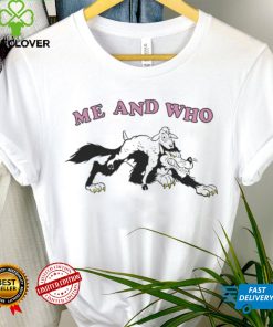 Me and who shirt