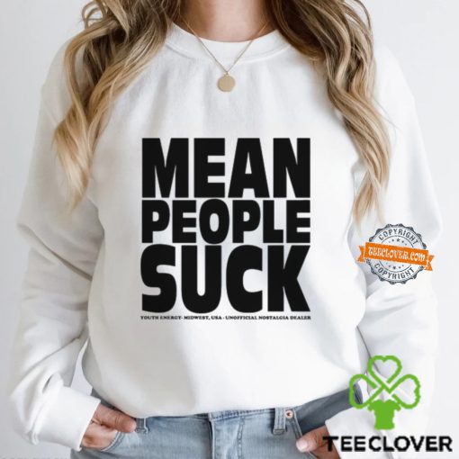 Mean People Suck Youth Energy Midwest Usa Un Nostalgia Dealer Shirt
