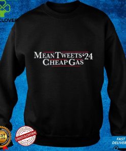 Mean Tweets Cheap Gas 2024 Shirts