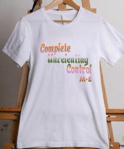 Meaningful Existence Complete Unrelenting Control shirt